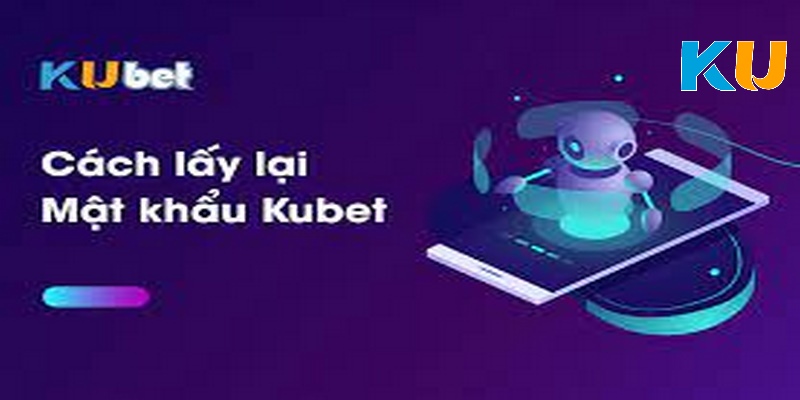 Quên mật khẩu đăng nhập Kubet88 thì làm thế nào?