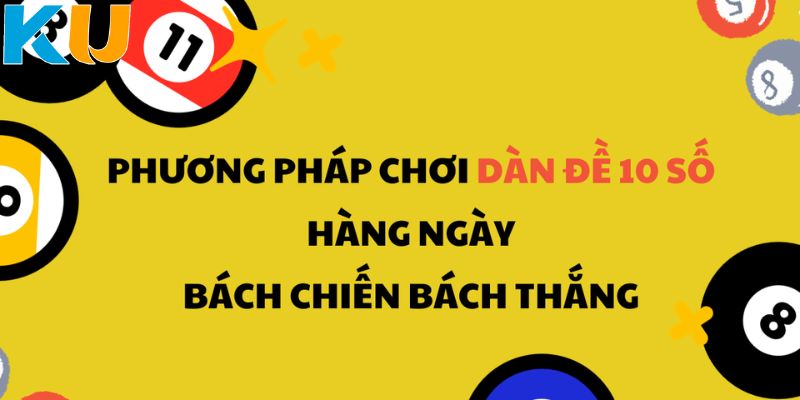 Một số thông tin cơ bản nhất cho người chơi về dàn đề 10 số