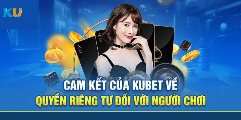 Tổng quan về quyền riêng tư Kubet88