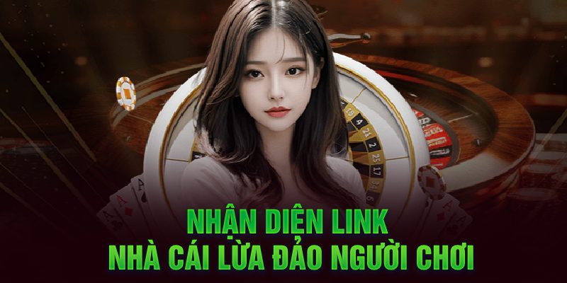 Nhận diện link nhà cái lừa đảo người chơi